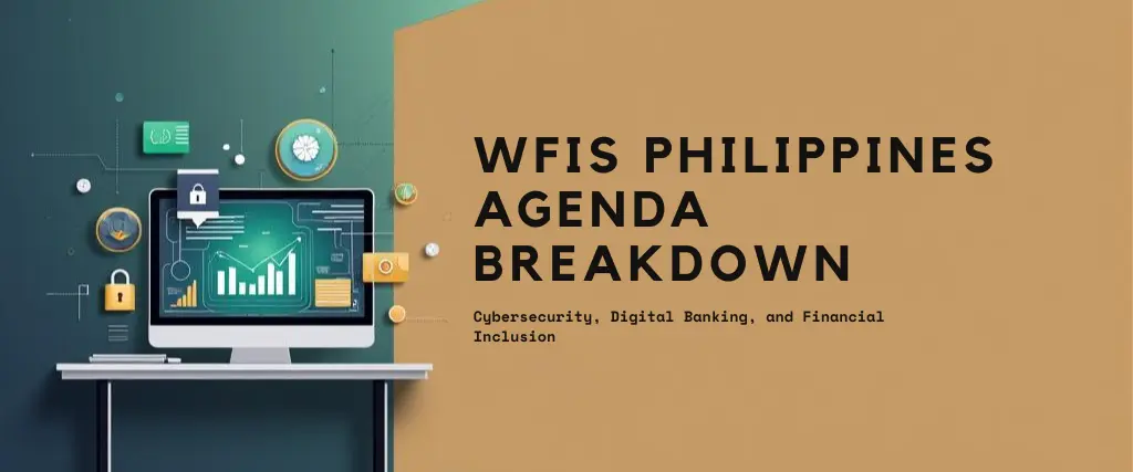 WFIS Philippines Agenda Breakdown: Cybersecurity, Digital Banking & Financial Inclusion 