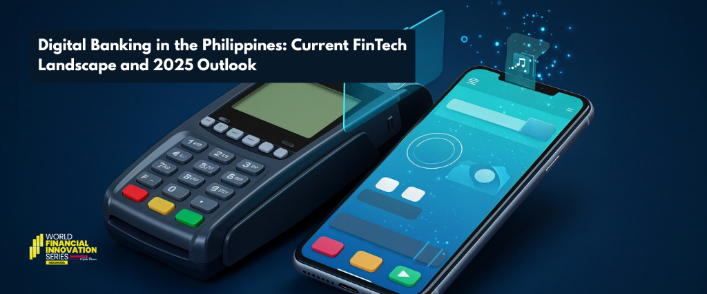 Digital Banking in the Philippines: Current FinTech Landscape and 2025 Outlook