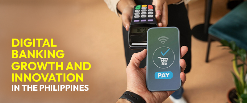 Digital Banking Growth and Innovation in the Philippines