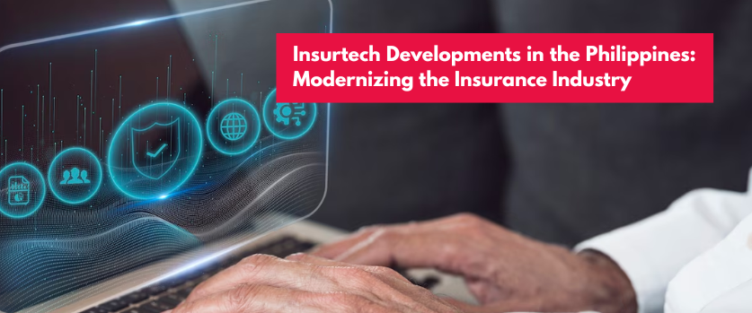 Insurtech Developments in the Philippines: Modernizing the Insurance Industry