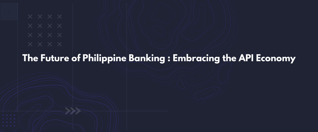 The Future of Philippine Banking Embracing the API Economy 1 1