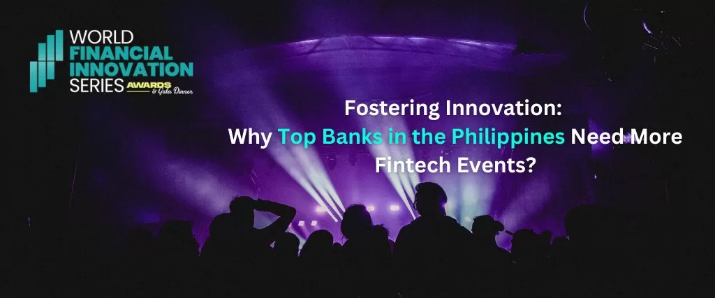 Why Top Banks in the Philippines Need More Fintech Events 1 jpg