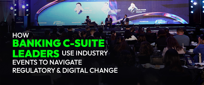 How Banking C-Suite Leaders Use Industry Events to Navigate Regulatory & Digital Change 1 Banking Leaders Use BFSI Events Strategically