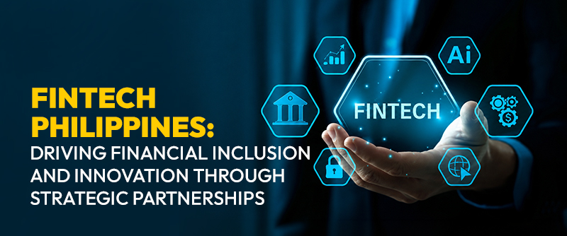 Fintech Philippines: Driving Financial Inclusion and Innovation Through Strategic Partnerships 1 Fintech Philippines