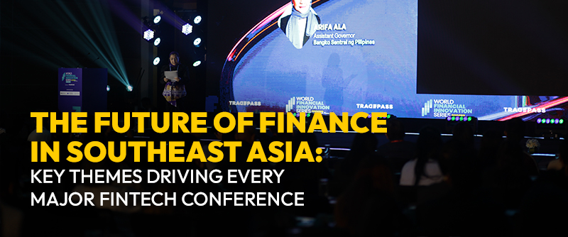 The Future of Finance in Southeast Asia: Key Themes Driving Every Major Fintech Conference 1 The Future of Finance in Southeast Asia