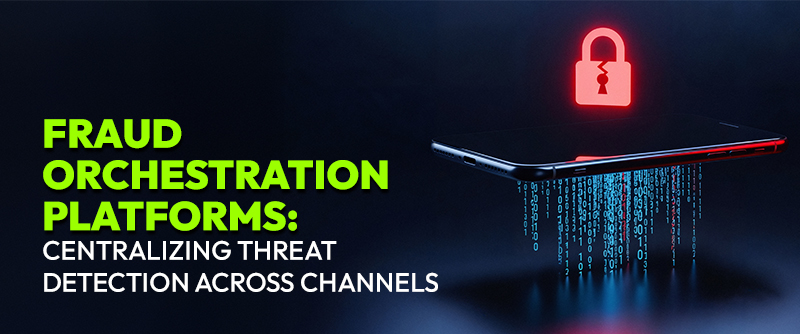 Fraud Orchestration Platforms