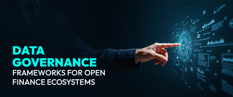 Data Governance Frameworks for Open Finance Ecosystems 1 Open Finance Data Governance