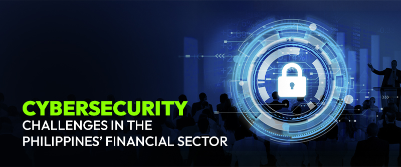 Cybersecurity Challenges in the Philippines’ Financial Sector